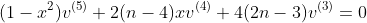 (1-x^2)v^{(5)}+2(n-4)xv^{(4)}+4(2n-3)v^{(3)}=0