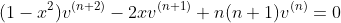 (1-x^2)v^{(n+2)}-2xv^{(n+1)}+n(n+1)v^{(n)}=0