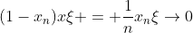 (1-x_n)x\xi = \frac1nx_n\xi\to0