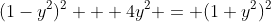 (1-y^2)^2 + 4y^2 = (1+y^2)^2