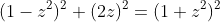 (1-z^2)^2+(2z)^2=(1+z^2)^2
