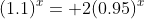 (1.1)^x= 2(0.95)^x