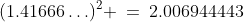 (1.41666\hdots)^2 \:=\:2.006944443