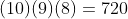 (10)(9)(8)=720