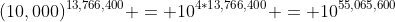 (10,000)^{13,766,400} = 10^{4*13,766,400} = 10^{55,065,600}