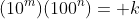 (10^m)(100^n)= k