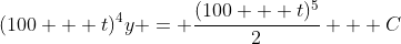 (100 + t)^4y = \frac{(100 + t)^5}{2} + C
