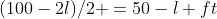(100-2l)/2 =50-l ft