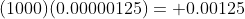 (1000)(0.00000125)= 0.00125