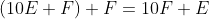 (10E+F)+F=10F+E~.