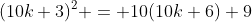 (10k+3)^2 = 10(10k+6)+9