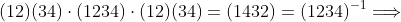 (12)(34)\cdot(1234)\cdot(12)(34)=(1432)=(1234)^{-1}\Longrightarrow