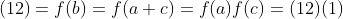 (12)=f(b)=f(a+c)=f(a)f(c)=(12)(1)
