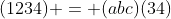 (1234) = (abc)(34)