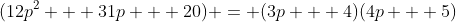 (12p^2 + 31p + 20) = (3p + 4)(4p + 5)