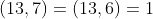 (13,7)=(13,6)=1