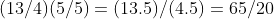 (13/4)(5/5)=(13.5)/(4.5)=65/20