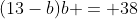 (13-b)b = 38
