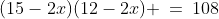 (15-2x)(12-2x) \:=\:108