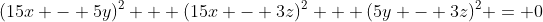 (15x - 5y)^2 + (15x - 3z)^2 + (5y - 3z)^2 = 0