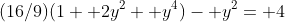 (16/9)(1+ 2y^2+ y^4)- y^2= 4