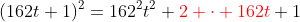 (162t+1)^2=162^2t^2+{\color{red}2 \cdot 162t}+1