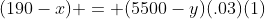 (190-x) = (5500-y)(.03)(1)