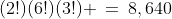 (2!)(6!)(3!) \:=\:8,640