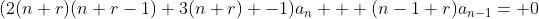 (2(n+r)(n+r-1)+3(n+r) -1)a_n  +(n-1+r)a_{n-1}= 0