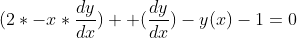 (2*-x*\frac{dy}{dx}) +(\frac{dy}{dx})-{y(x)}-1=0