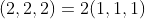 (2,2,2)=2(1,1,1)