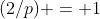 (2/p) = 1