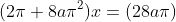 (2\pi+8a{\pi}^2)x=(28a\pi)