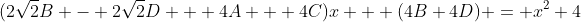 (2\sqrt{2}B - 2\sqrt{2}D + 4A + 4C)x + (4B+4D) = x^2+4