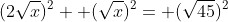 (2\sqrt{x})^2+ (\sqrt{x})^2= (\sqrt{45})^2