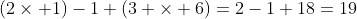 (2\times 1)-1+(3 \times 6)=2-1+18=19