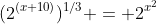 (2^{(x+10)})^{1/3} = 2^{x^2}
