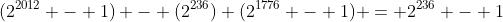 (2^{2012} - 1) - (2^{236}) (2^{1776} - 1) = 2^{236} - 1