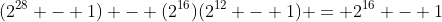 (2^{28} - 1) - (2^{16})(2^{12} - 1) = 2^{16} - 1