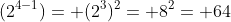 (2^{4-1})= (2^3)^2= 8^2= 64