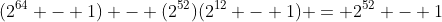 (2^{64} - 1) - (2^{52})(2^{12} - 1) = 2^{52} - 1