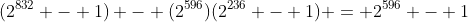 (2^{832} - 1) - (2^{596})(2^{236} - 1) = 2^{596} - 1