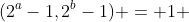 (2^{a}-1,2^{b}-1) = 1 