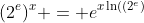 (2^{e})^x = e^{x\ln((2^{e})}
