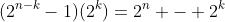 (2^{n-k}-1)(2^k)=2^n - 2^k