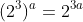 (2^3)^a=2^{3a}