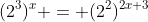 (2^3)^x = (2^2)^{2x+3}