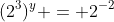 (2^3)^y = 2^{-2}