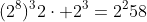 (2^8)^32\cdot 2^3=2^258