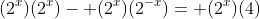 (2^x)(2^x)- (2^x)(2^{-x})= (2^x)(4)